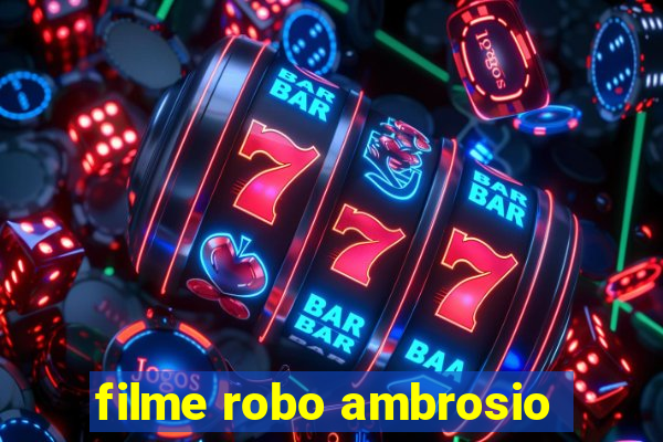 filme robo ambrosio